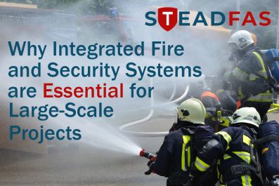 Why Integrated Fire and Security Systems Are Essential for Large-Scale Projects